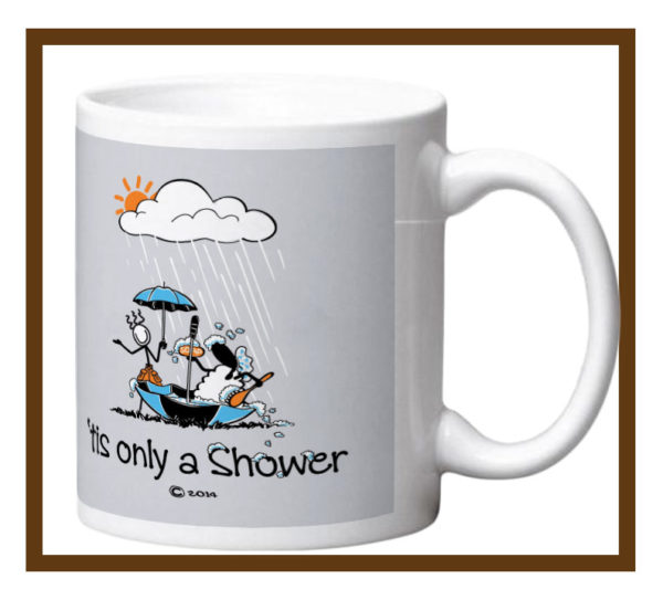 Porcelain mug with "Tis only a shower" design wrap.