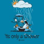 'Tis only a Shower